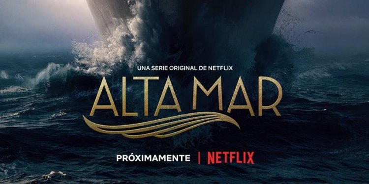 Netflix presenta el teaser póster de Alta Mar, su nueva serie original española