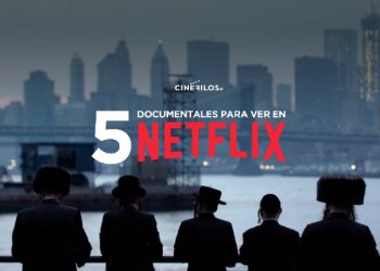 5 documentales de Netflix que tenés que ver sí o sí